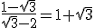 \frac{1-\sqrt{3}}{\sqrt{3}-2}=1+\sqrt{3}